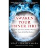 Awaken Your Inner Fire (HeatherAsh Amara)() Awaken Your Inner Fire (HeatherAsh Amara)()