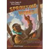 Sprouting Wings: The True Story of James Herman Banning, the First African American Pilot to Fly Across the United States (Jaggar Louisa)