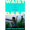 Waist Deep (Sherilyn Nicolette Hellberg)(Brožovaná) Waist Deep (Sherilyn Nicolette Hellberg)(Brožovaná)