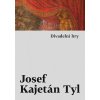 Divadelní hry - Josef Kajetán Tyl