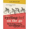 The Cycling Chef On the Go - Alan Murchison The Cycling Chef On the Go - Alan Murchison