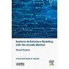 Systems Architecture Modeling with the Arcadia Method (Pascal Roques)(Pevná) Systems Architecture Modeling with the Arcadia Method (Pascal Roques)(Pevná)