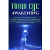 Third Eye Awakening: Secrets of Third Eye Chakra Activation for Higher Consciousness, Spiritual Enlightenment, Clairvoyance, Astral Project Third Eye Awakening: Secrets of Third Eye Chakra Activation for Higher Consciousness, Spiritual Enlightenment, Clairvoyance, Astral Project