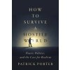 How to Survive a Hostile World How to Survive a Hostile World