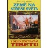 ZEMĚ NA STŘEŠE SVĚTA (Z dějin poznávání Tibetu) - Josef Kolmaš ZEMĚ NA STŘEŠE SVĚTA (Z dějin poznávání Tibetu) - Josef Kolmaš