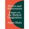 Writers and Missionaries: Essays on the Radical Imagination Writers and Missionaries: Essays on the Radical Imagination