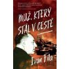Muž, který stál v cestě - Ivan Fila Muž, který stál v cestě - Ivan Fila