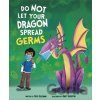 Do Not Let Your Dragon Spread Germs - Julie Gassman Do Not Let Your Dragon Spread Germs - Julie Gassman