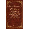 Zbohom, Alžbeta Bátoriová - Andrej Štiavnický Zbohom, Alžbeta Bátoriová - Andrej Štiavnický