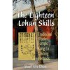The Eighteen Lohan Skills: Traditional Shaolin Temple Kung Fu Training Methods (Stuart Alve Olson,Patrick D Gross)(Brožovaná) The Eighteen Lohan Skills: Traditional Shaolin Temple Kung Fu Training Methods (Stuart Alve Olson,Patrick D Gross)(Brožovaná)