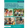 Essential Skills for Managers of Child-Centred Settings - Newstead, Shelly (UCL, UK); Isles-Buck, Emma (Association of Playworkers, UK) Essential Skills for Managers of Child-Centred Settings - Newstead, Shelly (UCL, UK); Isles-Buck, Emma (Association of Playworkers, UK)