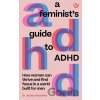 A Feminist's Guide to ADHD - Janina Maschke A Feminist's Guide to ADHD - Janina Maschke