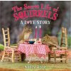 Secret Life of Squirrels: A Love Story (Nancy Rose)(Pevná) Secret Life of Squirrels: A Love Story (Nancy Rose)(Pevná)
