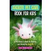 Axolotl Pet Care Book for Kids Axolotl Pet Care Book for Kids