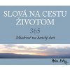Slová na cestu životom. 365. Múdrosť na každý deň - Helen Exley Slová na cestu životom. 365. Múdrosť na každý deň - Helen Exley