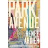 Park Avenue - Renee Ahdieh, Bedford Square Publishers Park Avenue - Renee Ahdieh, Bedford Square Publishers