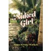 Naked Girl (Janna Brooke Wallack)(Brožovaná) Naked Girl (Janna Brooke Wallack)(Brožovaná)