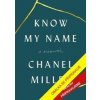 Know My Name: A Memoir - Chanel Miller Know My Name: A Memoir - Chanel Miller
