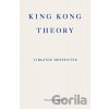 King Kong Theory - Virginie Despentes King Kong Theory - Virginie Despentes