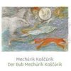 Mechúrik Koščúrik / Der Bub Mechúrik Koščúrik - Nováková Pribišová Alexandra Mechúrik Koščúrik / Der Bub Mechúrik Koščúrik - Nováková Pribišová Alexandra