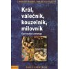 Král, válečník, kouzelník, milovník - Robert Moore, Douglas Gillette Král, válečník, kouzelník, milovník - Robert Moore, Douglas Gillette