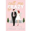 Call Me Crazy Call Me Crazy