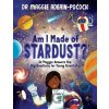 Am I Made of Stardust? - Maggie Aderin-Pocock Am I Made of Stardust? - Maggie Aderin-Pocock