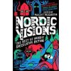 Nordic Visions: The Best of Nordic Speculative Fiction Nordic Visions: The Best of Nordic Speculative Fiction