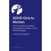 ADHD GIRLS TO WOMEN (SKOGLUND LOTTA BORG)(Brožovaná) ADHD GIRLS TO WOMEN (SKOGLUND LOTTA BORG)(Brožovaná)