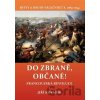 Do zbraně, občané! - Jiří Kovařík Do zbraně, občané! - Jiří Kovařík