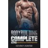 Bodybuilding Complete: 2 Books in 1: Bodybuilding Science & Bodybuilding Nutrition (Kevin P Hunter)(Brožovaná) Bodybuilding Complete: 2 Books in 1: Bodybuilding Science & Bodybuilding Nutrition (Kevin P Hunter)(Brožovaná)