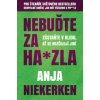 Nebuďte za ha*zla - Anja Niekerken Nebuďte za ha*zla - Anja Niekerken