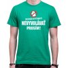 Fajntričko Tričko - Nevyvolávať prosím , Farba zelená, Strih/ Variant Pánsky/UNISEX Fajntričko Tričko - Nevyvolávať prosím , Farba zelená, Strih/ Variant Pánsky/UNISEX