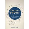 Trauma Proof - Benjamin Perks, Bonnier Books Ltd Trauma Proof - Benjamin Perks, Bonnier Books Ltd