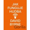 Jak funguje hudba - David Byrne Jak funguje hudba - David Byrne