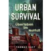 Urban Survival - Überleben im Notfall Urban Survival - Überleben im Notfall