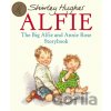 The Big Alfie And Annie Rose Storybook - Shirley Hughes The Big Alfie And Annie Rose Storybook - Shirley Hughes