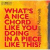 What´s a Nice Chord Like You Doing in a Piece Like This? - chamber music by Nuorvala (CD) (BIS) What´s a Nice Chord Like You Doing in a Piece Like This? - chamber music by Nuorvala (CD) (BIS)