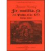 Zle, matičko, zle čili Praha 1741-1757. Kniha první (Antonín Novotný) Zle, matičko, zle čili Praha 1741-1757. Kniha první (Antonín Novotný)