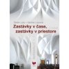 Zastávky v čase, zastávky v priestore - Štefan Luby, Martina Lubyová Zastávky v čase, zastávky v priestore - Štefan Luby, Martina Lubyová
