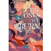 The Ones We Burn (Mix,Rebecca)(Pevná) The Ones We Burn (Mix,Rebecca)(Pevná)
