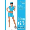 Mám 63 rokov, no a? - Rebecca Justh Mám 63 rokov, no a? - Rebecca Justh