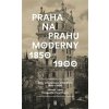 Praha na prahu moderny Praha na prahu moderny