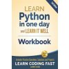 Python Workbook: Learn Python in one day and Learn It Well (Workbook with Questions, Solutions and Projects) Python Workbook: Learn Python in one day and Learn It Well (Workbook with Questions, Solutions and Projects)