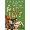 Not for the Faint of Heart - Lex Croucher Not for the Faint of Heart - Lex Croucher