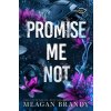 Promise Me Not (Meagan Brandy)(Brožovaná) Promise Me Not (Meagan Brandy)(Brožovaná)