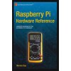 Raspberry Pi Hardware Reference (Warren Gay)(Brožovaná) Raspberry Pi Hardware Reference (Warren Gay)(Brožovaná)