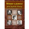 Výroky slávnych pre bystré hlavy - kolektiv Výroky slávnych pre bystré hlavy - kolektiv