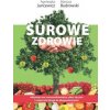 Surowe Zdrowie: Odzyskaj moc samouzdrawiania, ulecz się sam i rozpocznij drogę do dlugowieczności Surowe Zdrowie: Odzyskaj moc samouzdrawiania, ulecz się sam i rozpocznij drogę do dlugowieczności