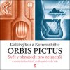 Další výbor z Komenského Orbis Pictus (Jan Amos Komenský, Václav Sokol) Další výbor z Komenského Orbis Pictus (Jan Amos Komenský, Václav Sokol)